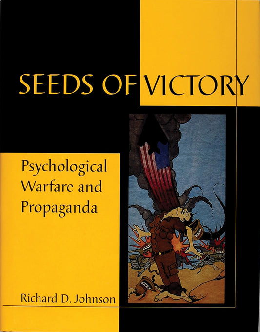 Seeds of Victory: Psychological Warfare and Propaganda (Schiffer Military/Aviation History)