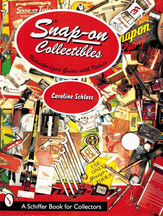 Unauthorized Guide and Values to Snap-On Collectibles: 1920-1998 (Schiffer Book for Collectors)