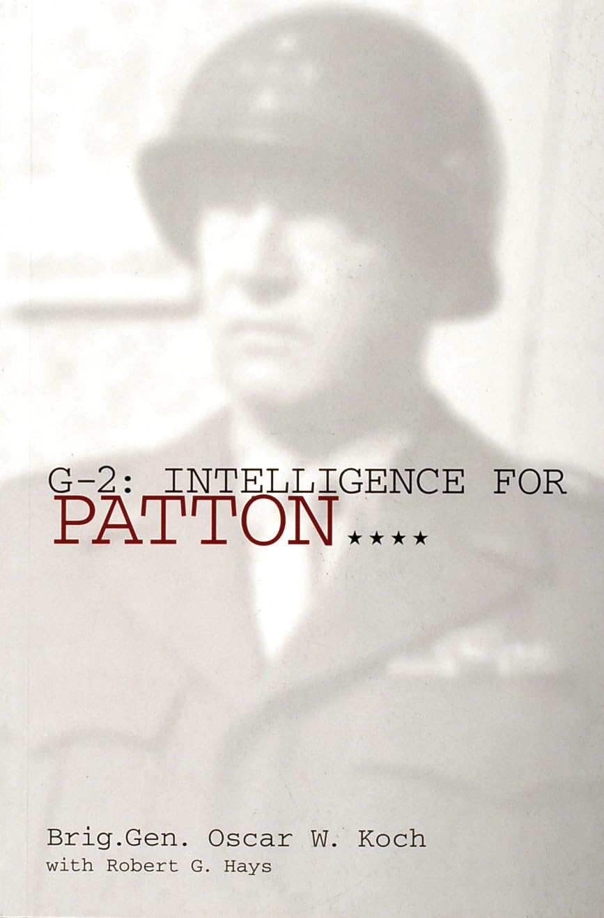 G-2: Intelligence for Patton: Intelligence for Patton (Schiffer Military History Book)