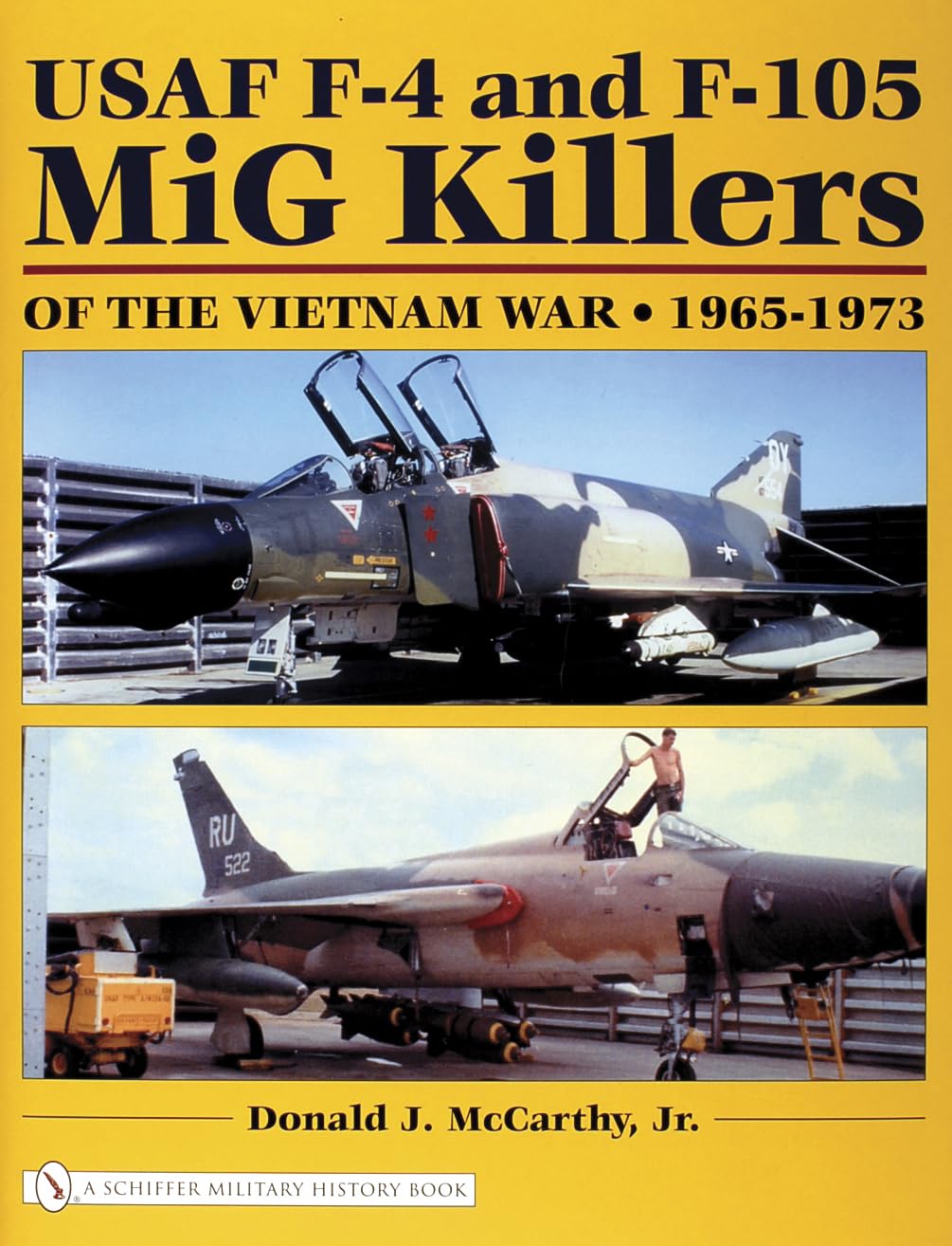 USAF F-4 and F-105 MiG Killers of the Vietnam War, 1965-1973 (Schiffer Military History Book)