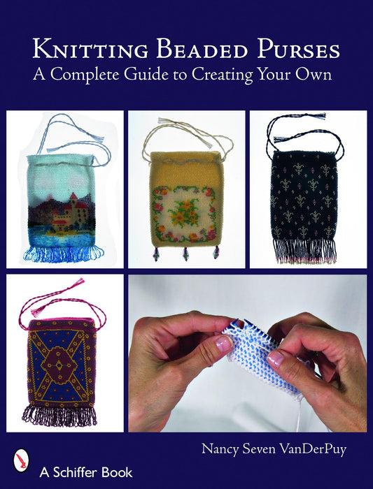 Knitting Beaded Purses: A Complete Guide to Creating Your Own (Schiffer Books) - 7776