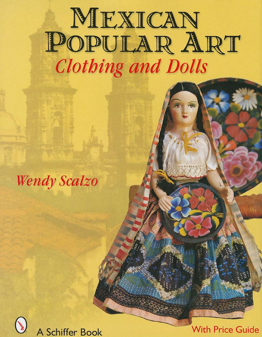 Mexican Popular Art: Clothing & Dolls