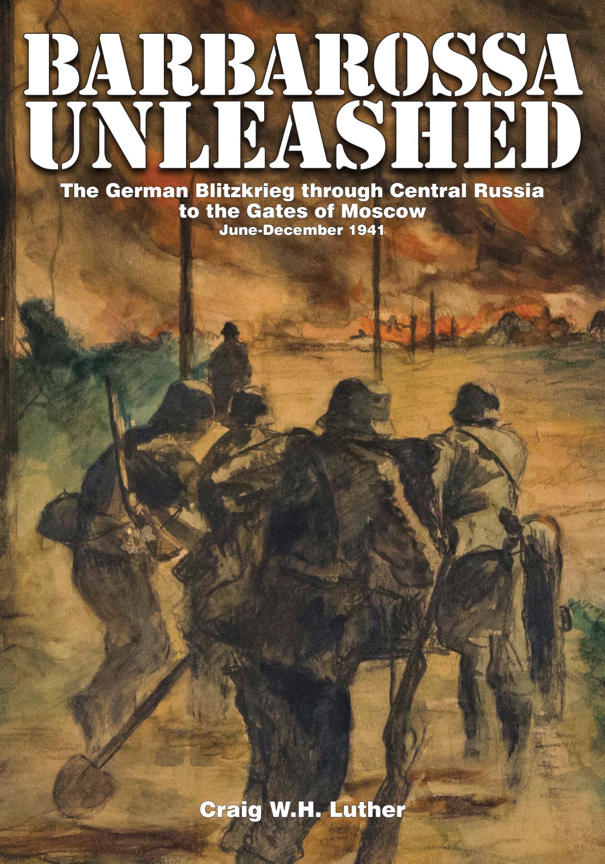 Barbarossa Unleashed: The German Blitzkrieg through Central Russia to the Gates of Moscow • June-December 1941 - 5526