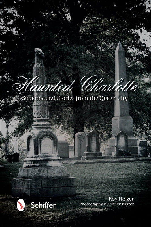 Haunted Charlotte: Supernatural Stories from the Queen City - 7162
