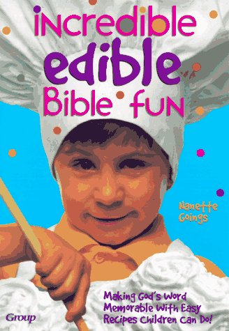 Incredible Edible Bible Fun: Making God's Word Memorable With Easy Recipes Children Can Do - 6357