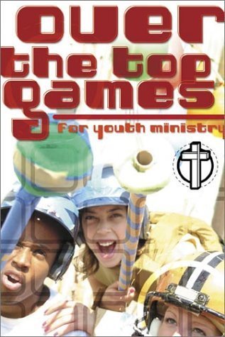 Over-The-Top Games for Youth Ministry