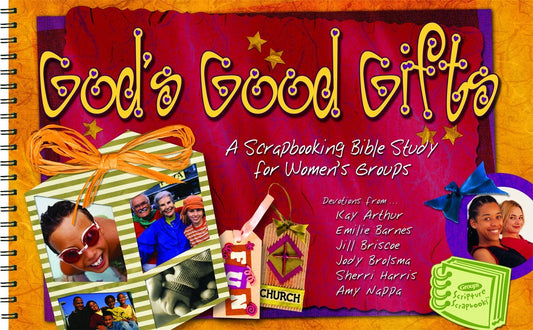 God's Good Gifts: A Scrapbooking Bible Study for Women's Groups
