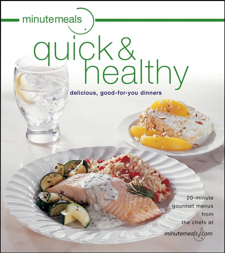 minutemeals quick and healthy: delicious, good-for-you dinners