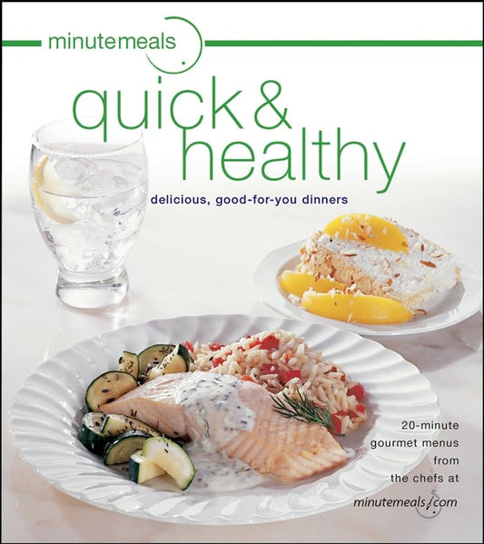 minutemeals quick and healthy: delicious, good-for-you dinners
