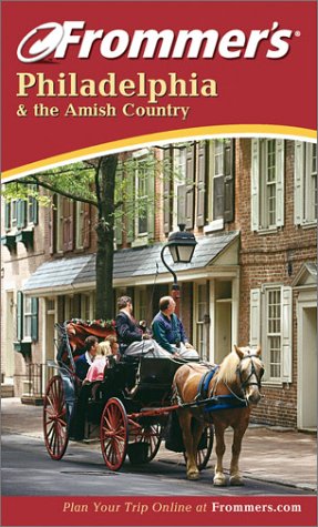 Frommer's Philadelphia and the Amish Country (Frommer's Complete Guides)