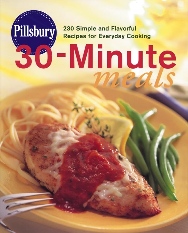 Pillsbury 30-minute Meals: 230 Simple And Flavorful Recipes For Everyday Cooking - 2032