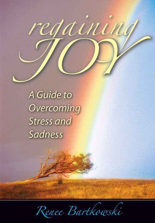 Regaining Joy: A Guide to Overcoming Str: A Guide to Overcoming Stress and Sadness