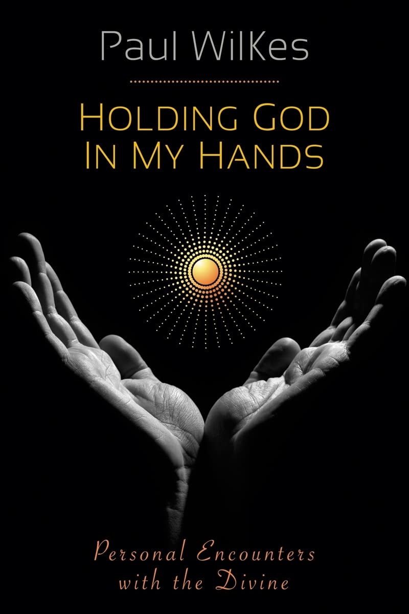 Holding God in My Hands: Personal Encounters With the Devine