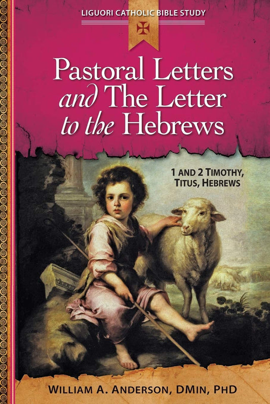 Pastoral Letters and The Letter to the Hebrews: 1 and 2 Timothy, Titus, Hebrews (Liguori Catholic Bible Study) - 9281