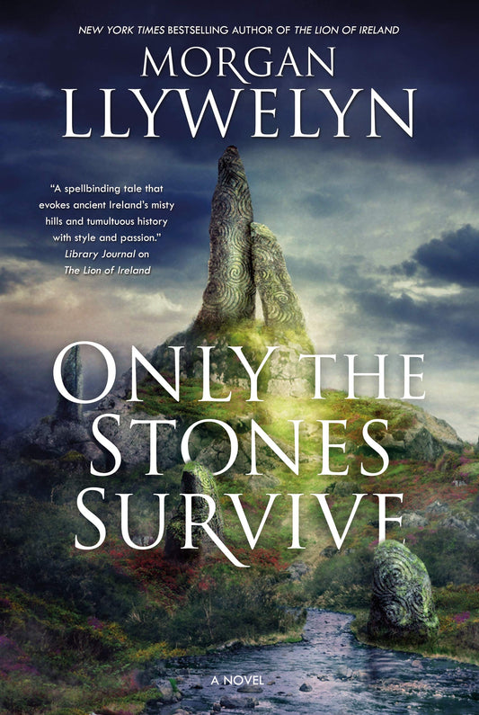 Only the Stones Survive: A Novel of the Ancient Gods and Goddesses of Irish Myth and Legend - 7889
