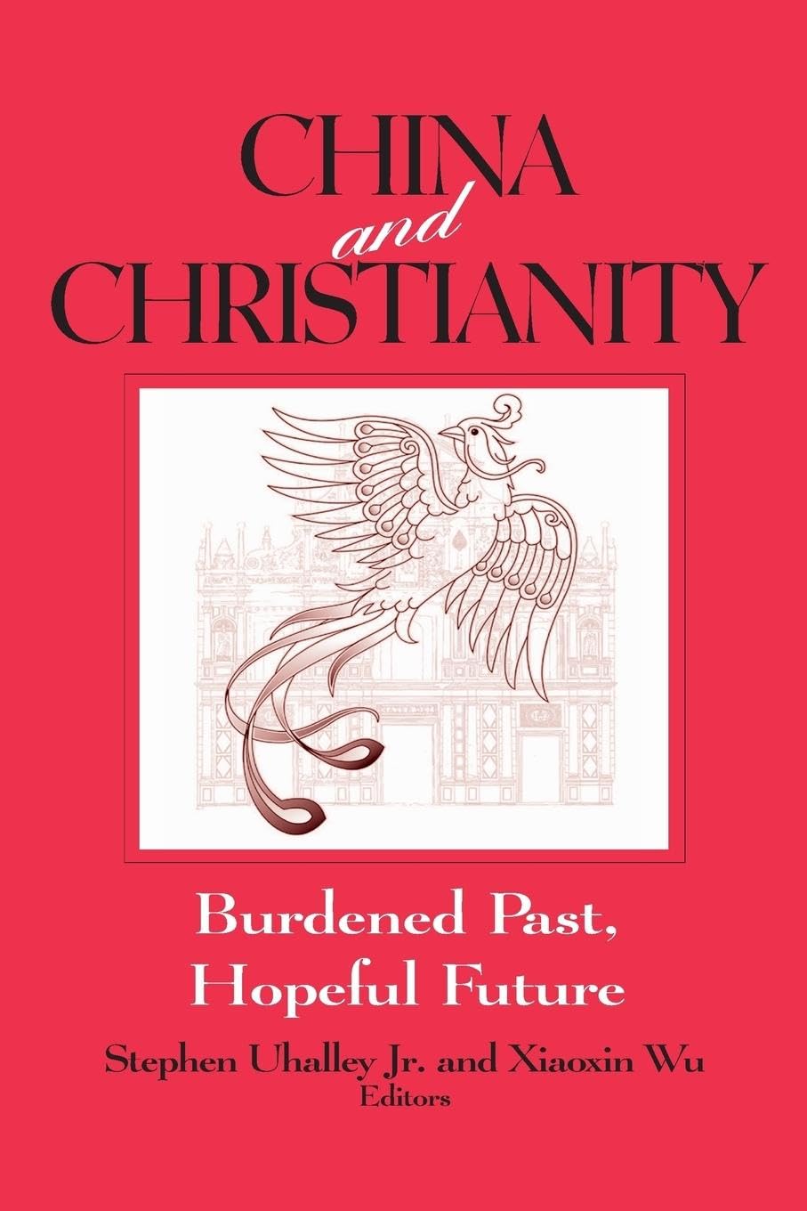 China and Christianity: Burdened Past, Hopeful Future (Studies of the Ricci Institute for Chinese-Western Cultural History)