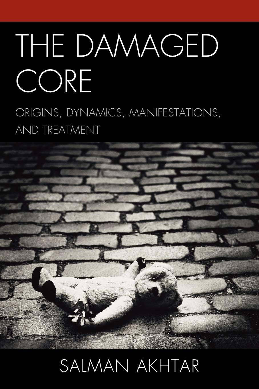 The Damaged Core: Origins, Dynamics, Manifestations, and Treatment - 4843