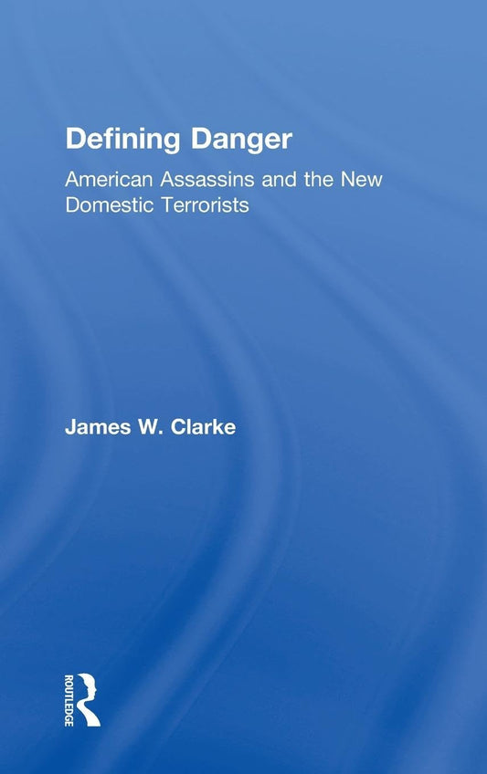 Defining Danger: American Assassins and the New Domestic Terrorists - 9206