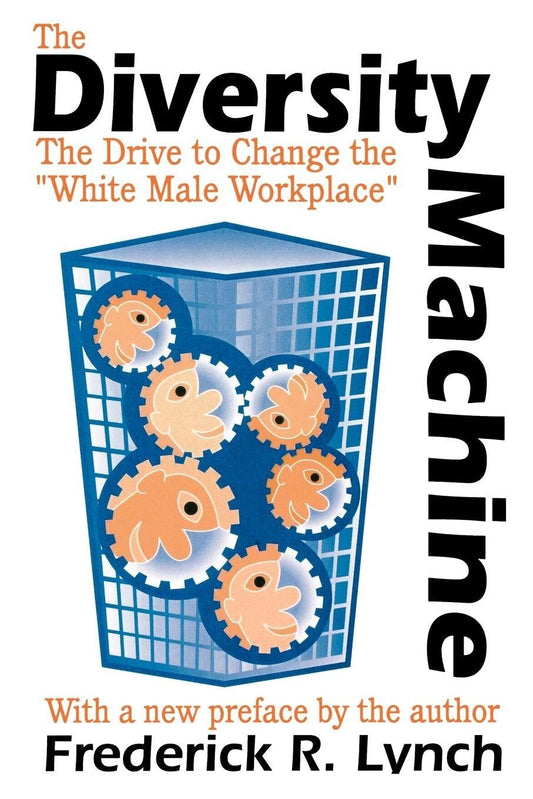 The Diversity Machine: The Drive to Change the White Male Workplace