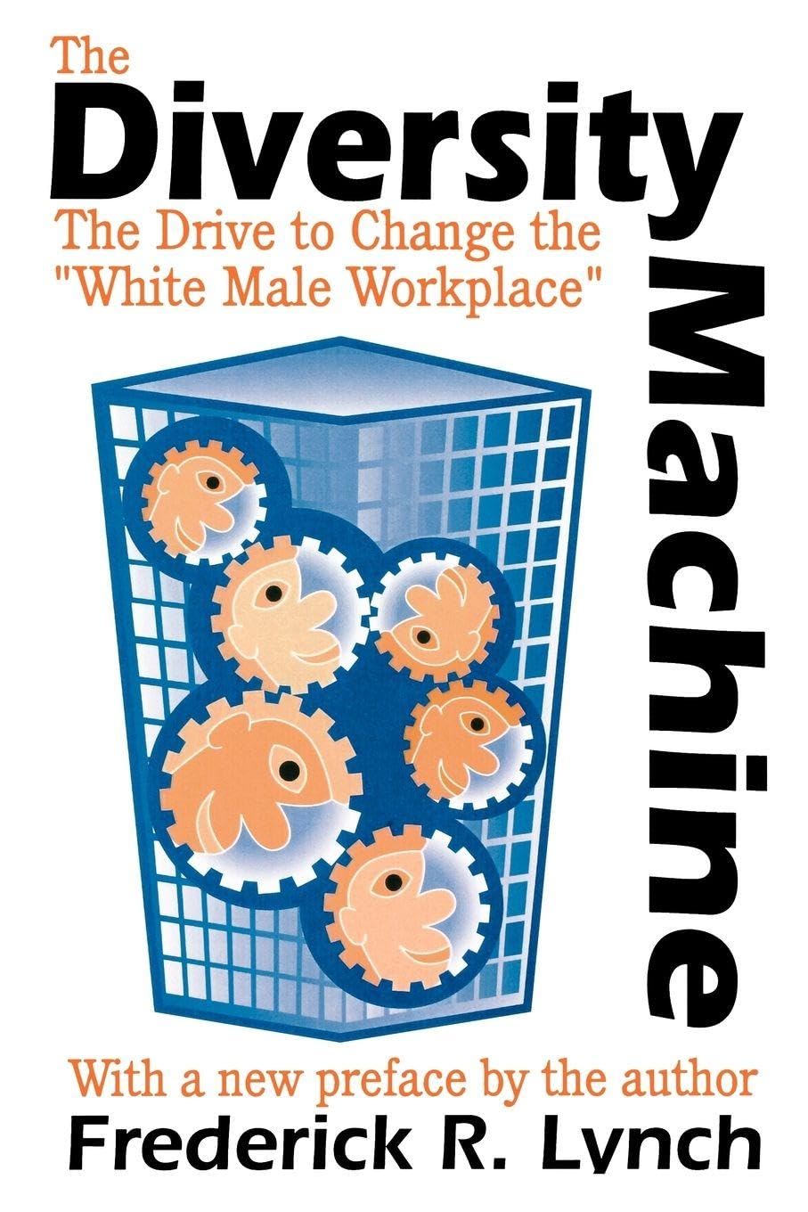 The Diversity Machine: The Drive to Change the White Male Workplace
