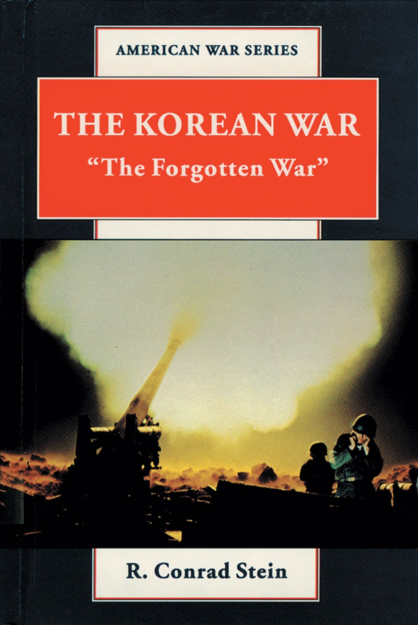 The Korean War: "The Forgotten War" (American War Series)