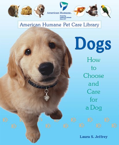 Dogs: How to Choose and Care for a Dog (American Humane Pet Care Library) - 2948