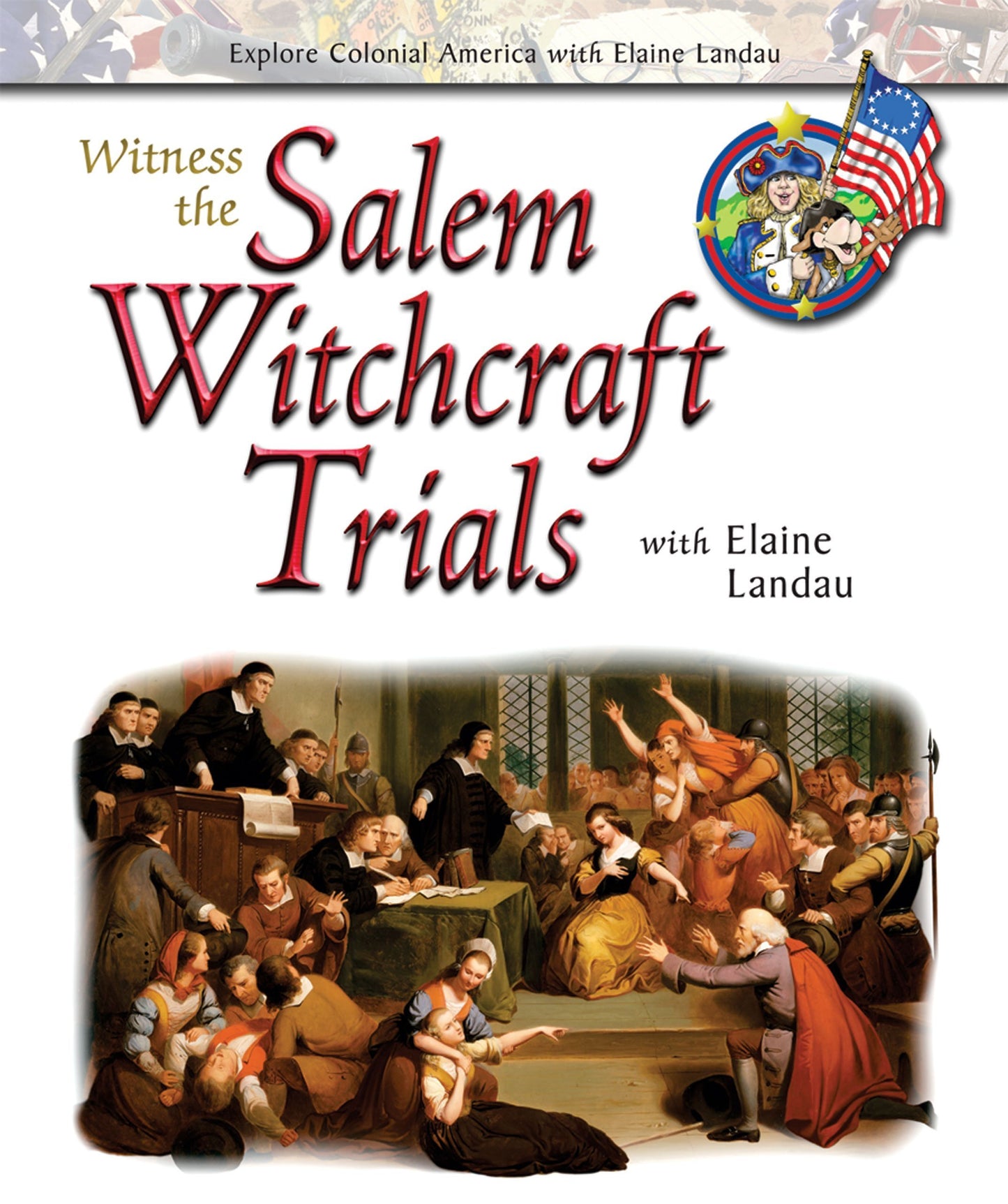 Witness the Salem Witchcraft Trials With Elaine Landau (Explore Colonial America With Elaine Landau) - 9468