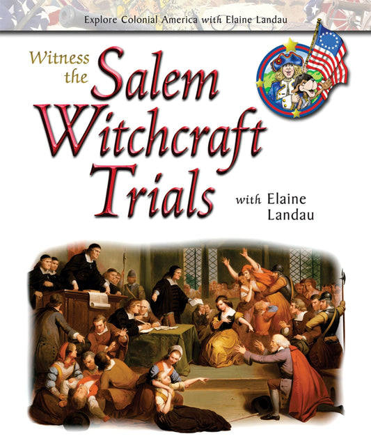Witness the Salem Witchcraft Trials With Elaine Landau (Explore Colonial America With Elaine Landau) - 9468