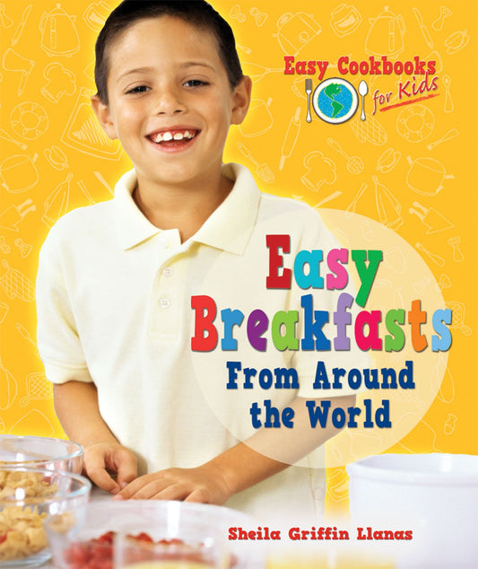 Easy Breakfasts from Around the World (Easy Cookbooks for Kids) - 3490