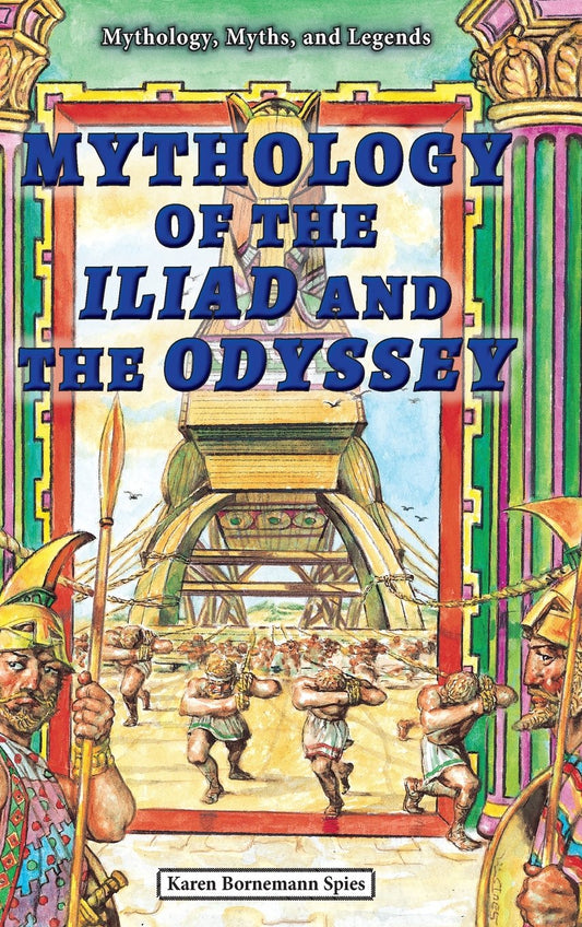 Mythology of the Iliad and the Odyssey (Mythology, Myths, and Legends)