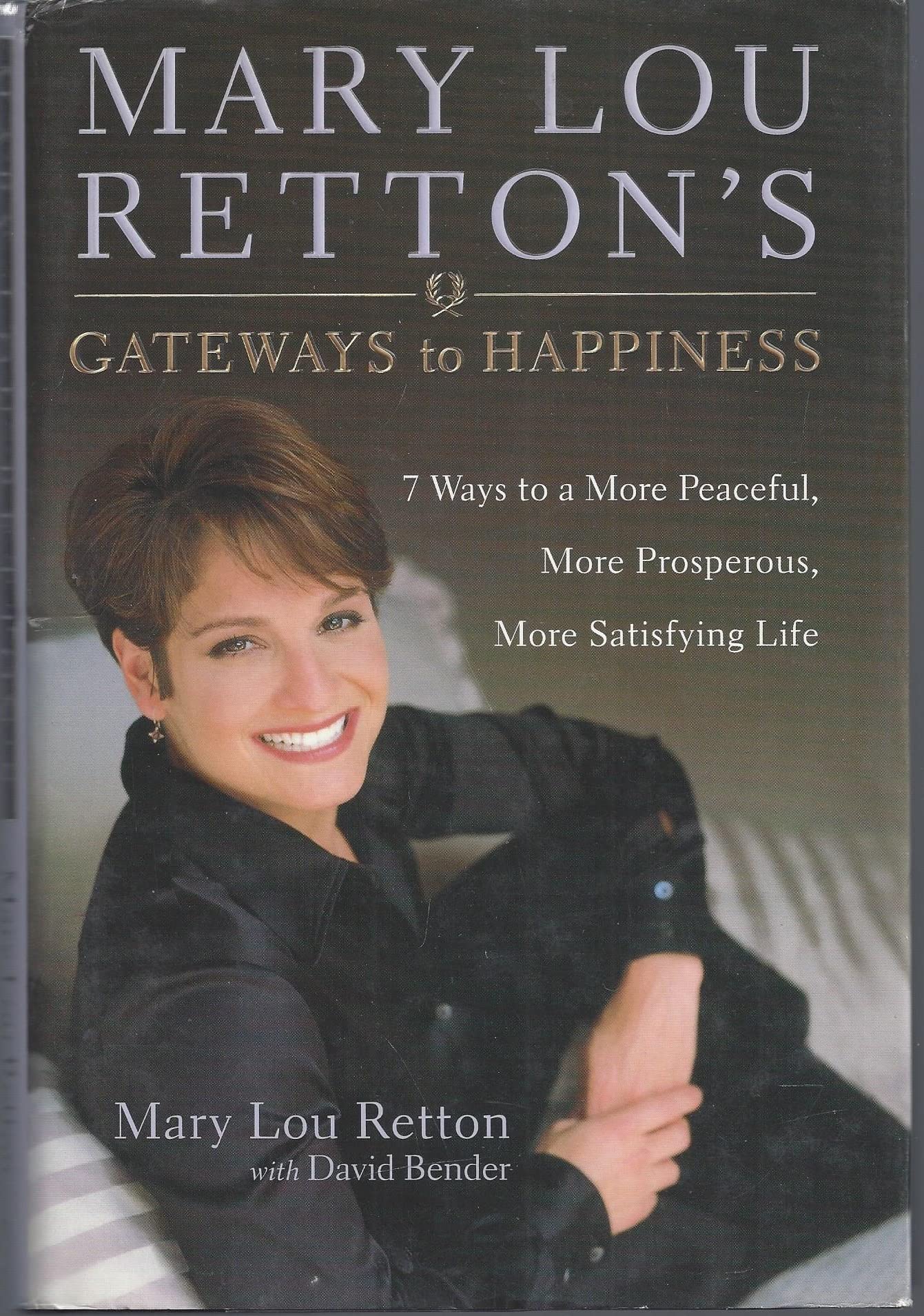 Mary Lou Retton's Gateways to Happiness: 7 Ways to a More Peaceful, More Prosperous, More Satisfying Life