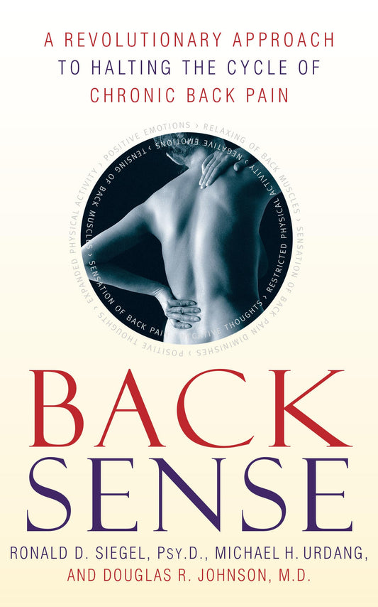 Back Sense: A Revolutionary Approach to Halting the Cycle of Chronic Back Pain - 4163