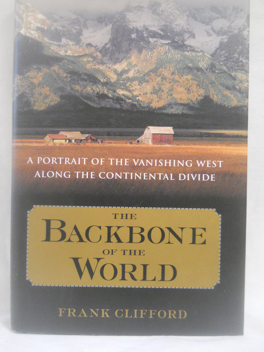The Backbone of the World: A Portrait of a Vanishing Way of Life Along the Continental Divide