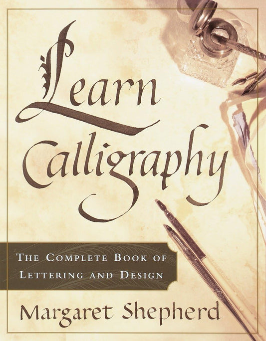 LEARN CALLIGRAPHY: THE COMPLETE