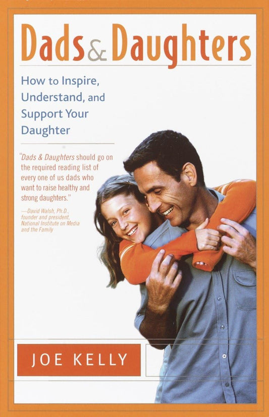 Dads and Daughters: How to Inspire, Understand, and Support Your Daughter When She's Growing Up So Fast - 636