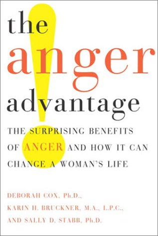 The Anger Advantage: The Surprising Benefits of Anger and How it Can Change a Woman's Life