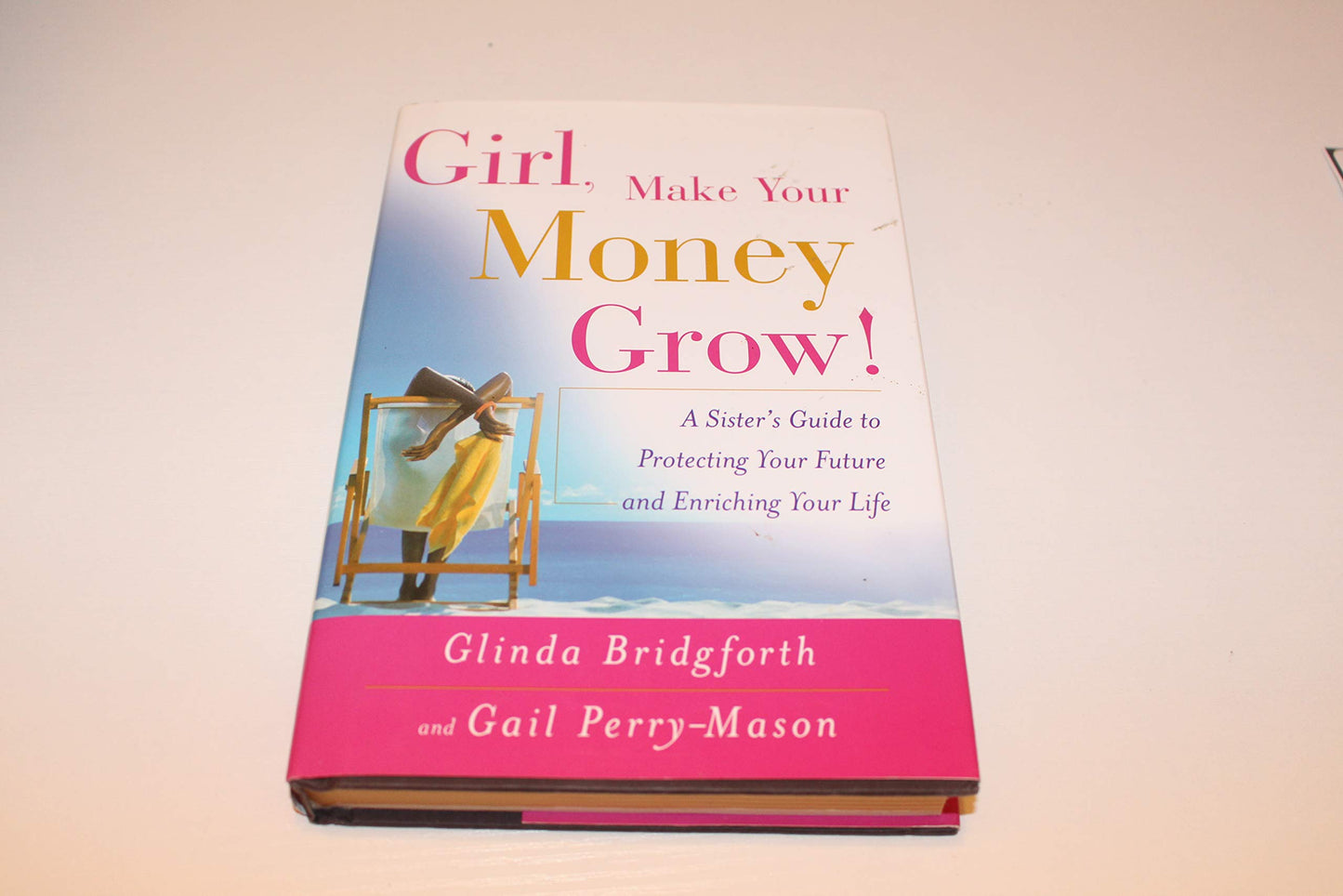 Girl, Make Your Money Grow!: A Sister's Guide to Protecting Your Future and Enriching Your Life