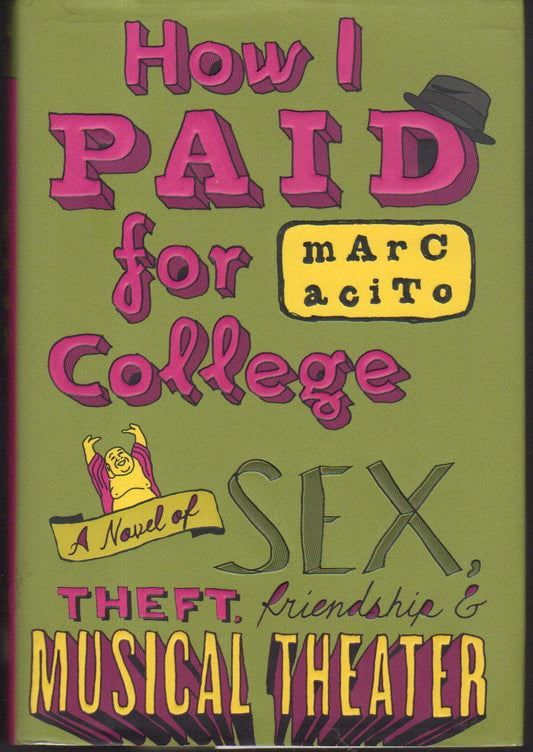 How I Paid for College: A Novel of Sex, Theft, Friendship & Musical Theater
