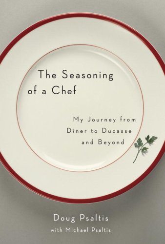 The Seasoning of a Chef: My Journey from Diner to Ducasse and Beyond - 189