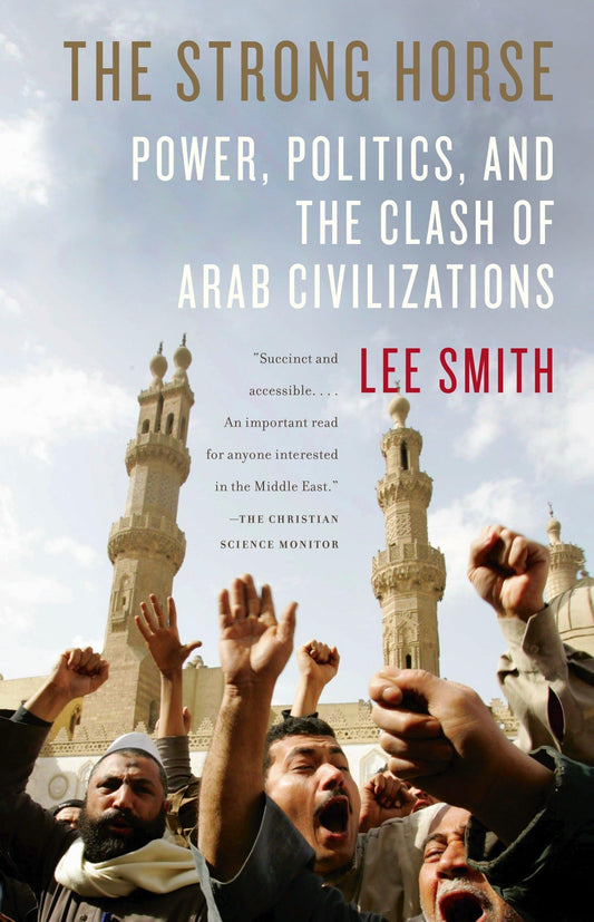 The Strong Horse: Power, Politics, and the Clash of Arab Civilizations - 5841
