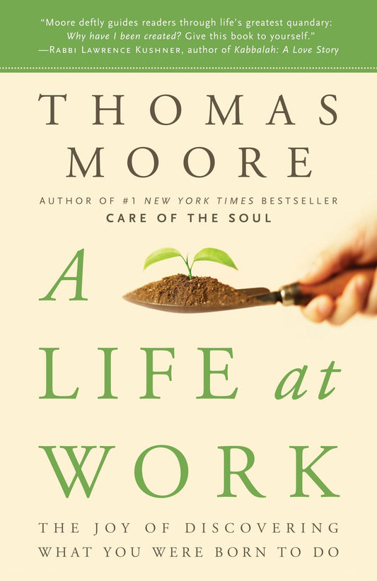 A Life at Work: The Joy of Discovering What You Were Born to Do - 8258