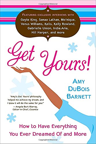 Get Yours!: How to Have Everything You Ever Dreamed of and More
