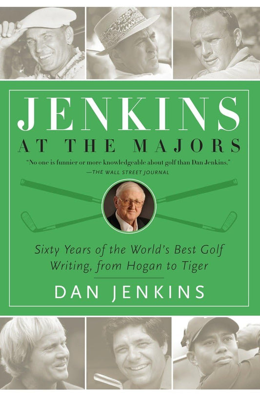 Jenkins at the Majors: Sixty Years of the World's Best Golf Writing, from Hogan to Tiger - 153