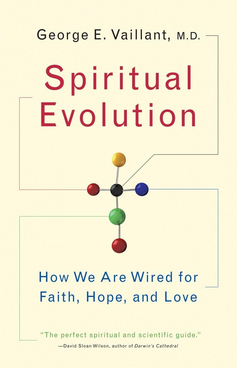 Spiritual Evolution: How We Are Wired for Faith, Hope, and Love