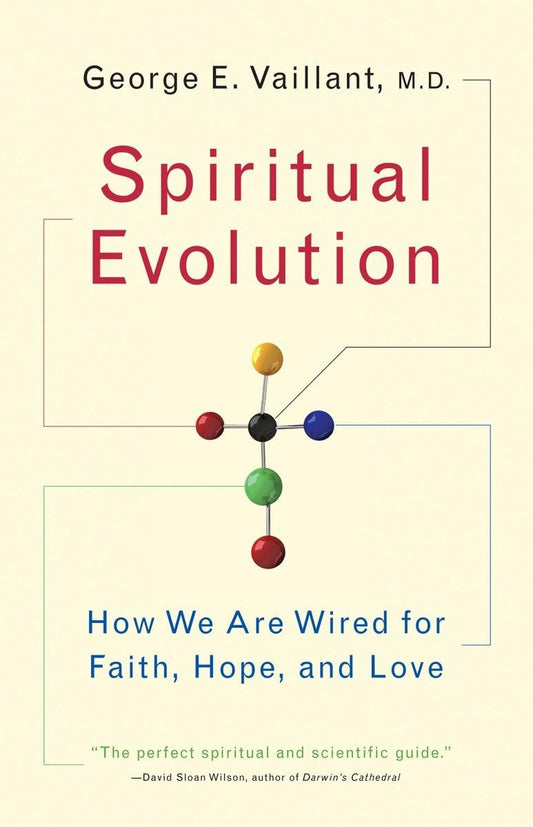 Spiritual Evolution: How We Are Wired for Faith, Hope, and Love