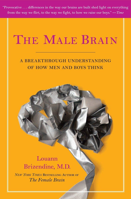 The Male Brain: A Breakthrough Understanding of How Men and Boys Think - 467
