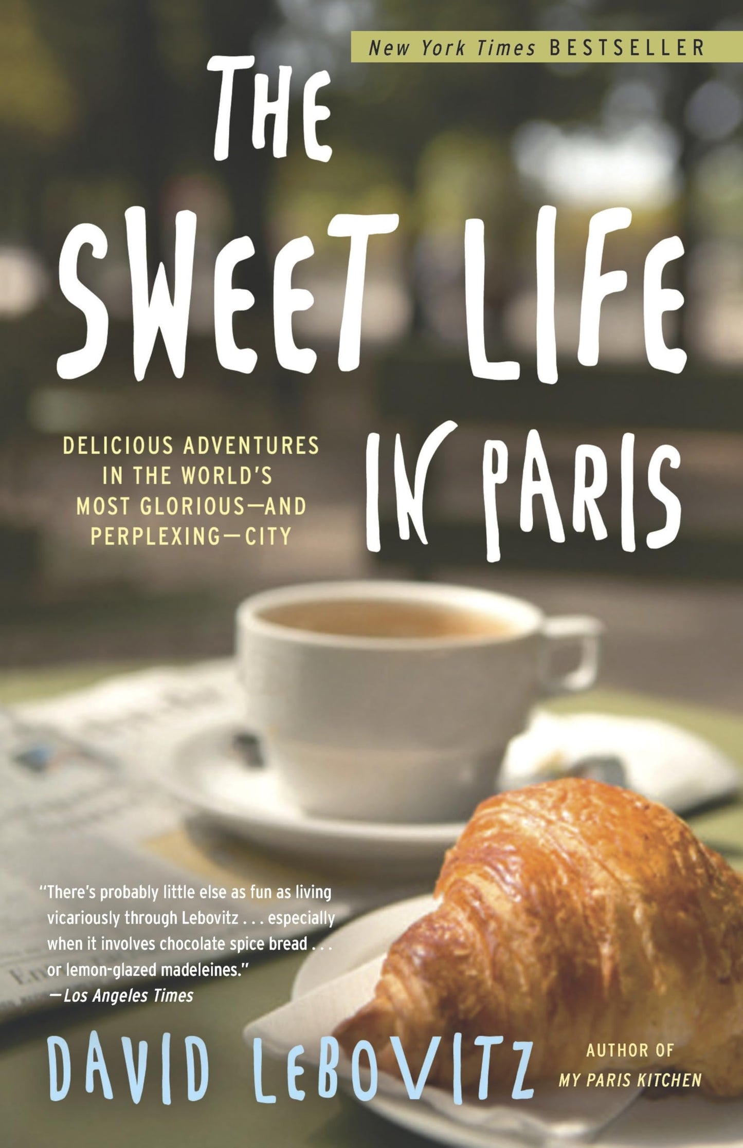 The Sweet Life in Paris: Delicious Adventures in the World's Most Glorious - and Perplexing - City - 594