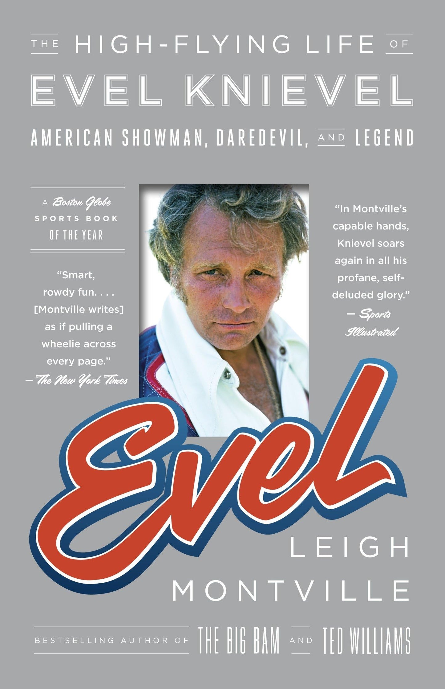 Evel: The High-Flying Life of Evel Knievel: American Showman, Daredevil, and Legend - 6316