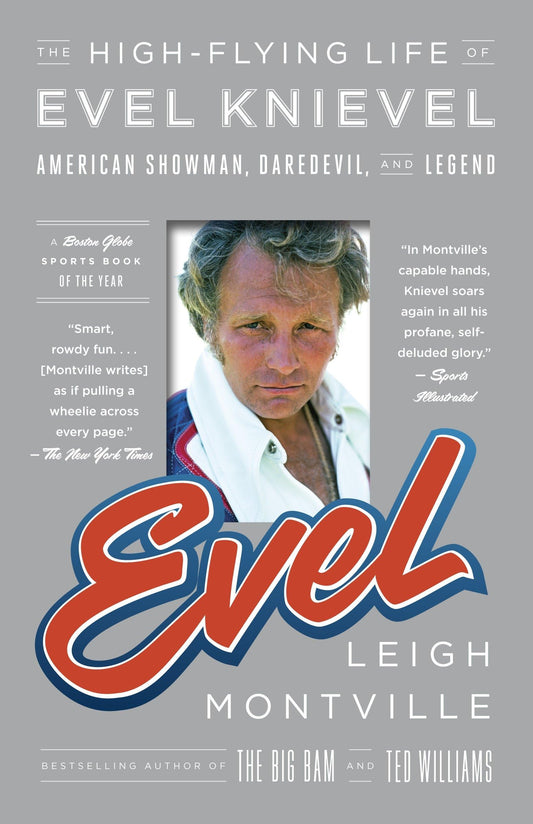 Evel: The High-Flying Life of Evel Knievel: American Showman, Daredevil, and Legend - 576
