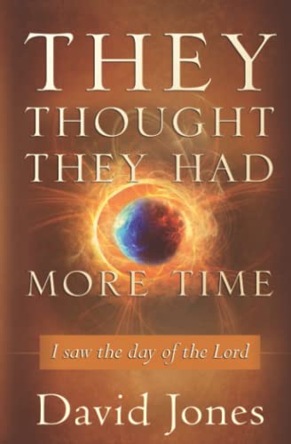 They Thought They Had More Time: I Saw the Day of the Lord